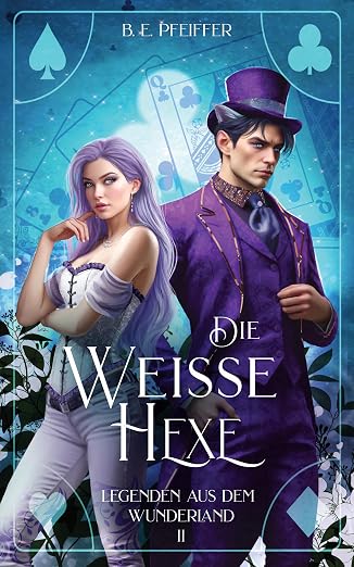 Die weiße Hexe (Legenden aus dem Wunderland 2) von B. E. Pfeiffer