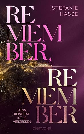 Remember, remember - denn keine Tat ist je vergessen von Stefanie Hasse