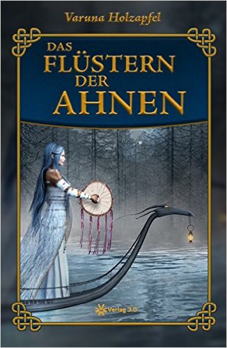 Das Flüstern der Ahnen von Varuna Holzapfel