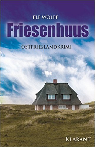Friesenhuus. Ostfrieslandkrimi von Ele Wolff