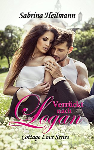 Verrückt nach Logan (Cottage Love Series 2) von Sabrina Heilmann