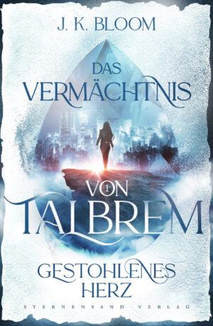 Das Vermächtnis von Talbrem 1: Gestohlenes Herz von J. K. Bloom