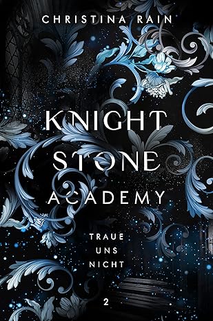 KNIGHTSTONE ACADEMY 2: Traue uns nicht von Christina Rain