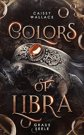 Colors of Libra: Graue Seele von Caissy Wallace