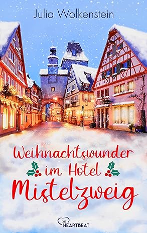 Weihnachtswunder im Hotel Mistelzweig von Julia Wolkenstein