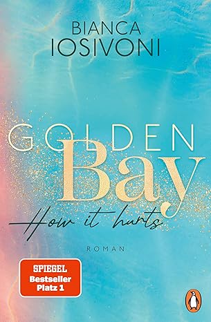 Golden Bay - How it hurts von Bianca Iosivoni
